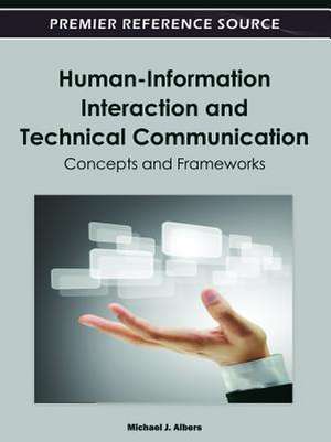 Human-Information Interaction and Technical Communication de Michael J. Albers