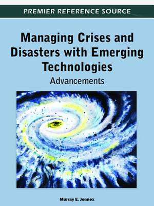 Managing Crises and Disasters with Emerging Technologies de Murray E. Jennex