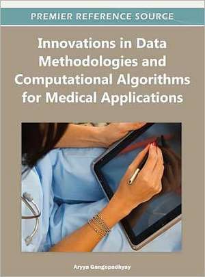 Innovations in Data Methodologies and Computational Algorithms for Medical Applications de Aryya Gangopadhyay