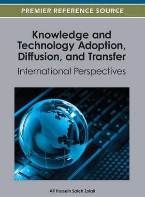 Knowledge and Technology Adoption, Diffusion, and Transfer de Ali Hussein Saleh Zolait