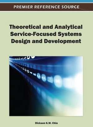 Theoretical and Analytical Service-Focused Systems Design and Development de Yuan-Yuan Ed. Chiu