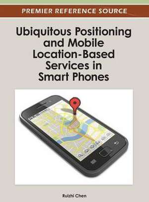 Ubiquitous Positioning and Mobile Location-Based Services in Smart Phones de Ruizhi Chen