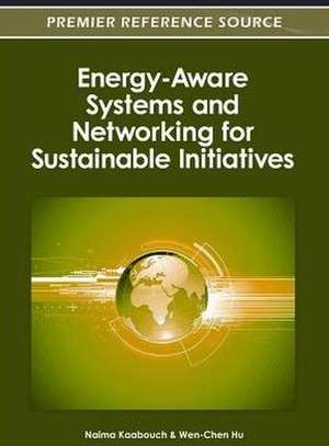 Energy-Aware Systems and Networking for Sustainable Initiatives de Wen-Chen Hu