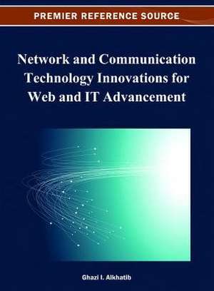 Network and Communication Technology Innovations for Web and IT Advancement de Ghazi I. Alkhatib