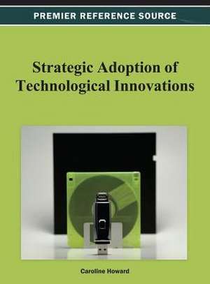 Strategic Adoption of Technological Innovations de Caroline Howard