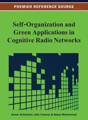 Self-Organization and Green Applications in Cognitive Radio Networks de Anwer Al-Dulaimi