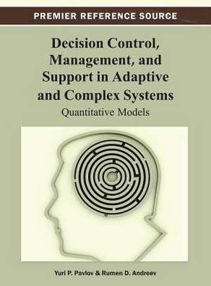 Decision Control, Management, and Support in Adaptive and Complex Systems de Yuri P. Pavlov