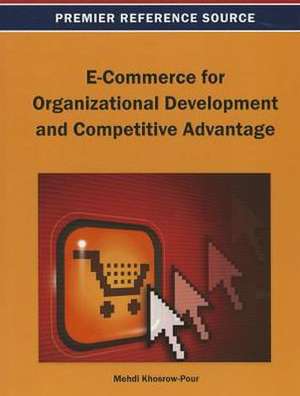 E-Commerce for Organizational Development and Competitive Advantage de Mehdi Khosrow-Pour