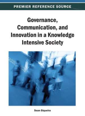 Governance, Communication, and Innovation in a Knowledge Intensive Society de Sean W. M. Siqueira