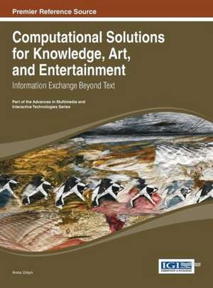 Computational Solutions for Knowledge, Art, and Entertainment de Anna Ursyn