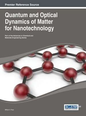 Quantum and Optical Dynamics of Matter for Nanotechnology de Mihai V. Putz