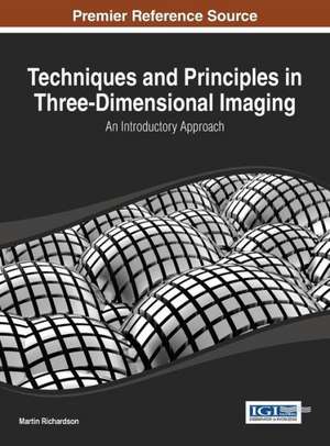 Techniques and Principles in Three-Dimensional Imaging de Martin Richardson