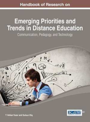 Handbook of Research on Emerging Priorities and Trends in Distance Education de Gulsun Eby