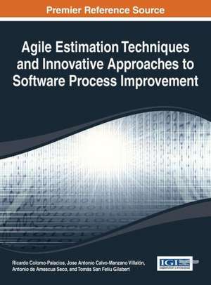 Agile Estimation Techniques and Innovative Approaches to Software Process Improvement de Colomo-Palacias