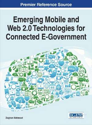 Emerging Mobile and Web 2.0 Technologies for Connected E-Government de Zaigham Mahmood