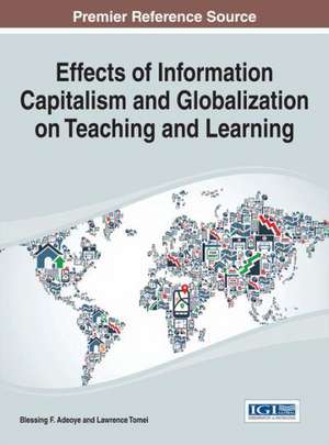 Effects of Information Capitalism and Globalization on Teaching and Learning de Blessing F. Adeoye