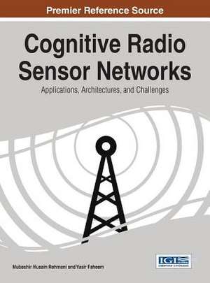 Cognitive Radio Sensor Networks de Mubashir Husain Rehmani