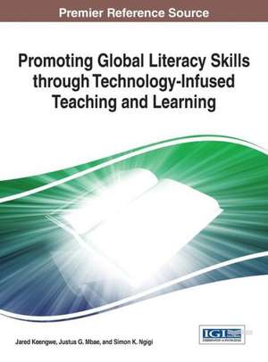 Promoting Global Literacy Skills Through Technology-Infused Teaching and Learning de Jared Keengwe