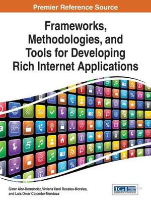 Frameworks, Methodologies, and Tools for Developing Rich Internet Applications de Giner Alor-Hernandez