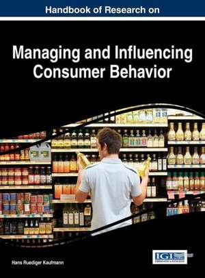 Handbook of Research on Managing and Influencing Consumer Behavior de Hans Ruediger Kaufman