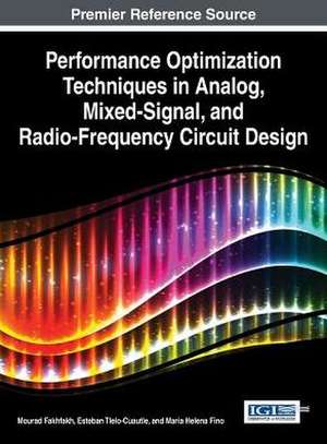 Performance Optimization Techniques in Analog, Mixed-Signal, and Radio-Frequency Circuit Design de Mourad Fakhfakh