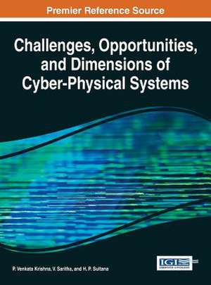 Challenges, Opportunities, and Dimensions of Cyber-Physical Systems de P. Venkata Krishna