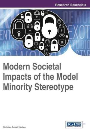 Modern Societal Impacts of the Model Minority Stereotype de Nicholas Daniel Hartlep