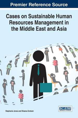 Cases on Sustainable Human Resources Management in the Middle East and Asia de Stephanie Jones