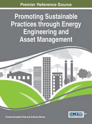 Promoting Sustainable Practices Through Energy Engineering and Asset Management: Concepts, Methodologies, Tools, and Applications, 3 Volume de Vincente Gonzalez-Prida