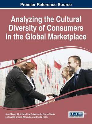 Analyzing the Cultural Diversity of Consumers in the Global Marketplace de Juan Miguel Alcantara-Pilar