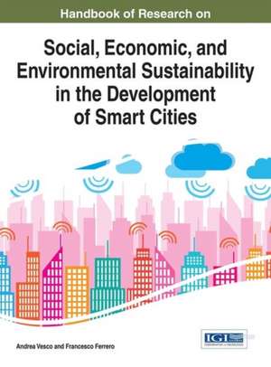 Handbook of Research on Social, Economic, and Environmental Sustainability in the Development of Smart Cities de Francesco Ferrero