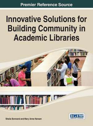 Innovative Solutions for Building Community in Academic Libraries de Sheila Bonnand