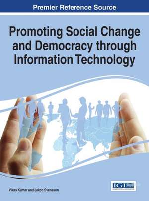 Promoting Social Change and Democracy Through Information Technology: Commercialization of Research-Based Products de Vikas Kumar