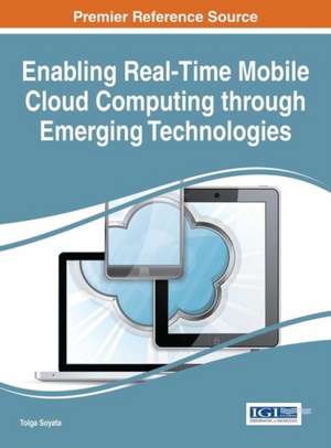 Enabling Real-Time Mobile Cloud Computing Through Emerging Technologies: Impacts of Business Performance in China de Tolga Soyata