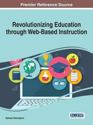 Revolutionizing Education through Web-Based Instruction de Mahesh Raisinghani