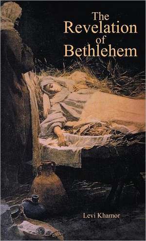 The Revelation of Bethlehem de Levi Khamor