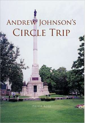 Andrew Johnson's Circle Trip de Philip Rose