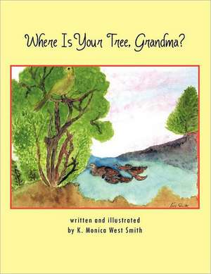 Where Is Your Tree, Grandma? de K. Monica West Smith