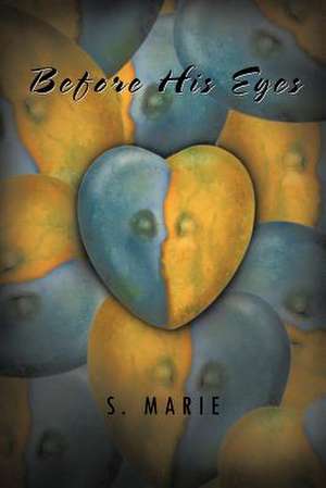 Before His Eyes de S. Marie