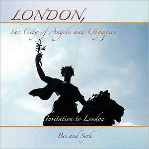 London, the City of Angels and Olympics de Bes and Syrk