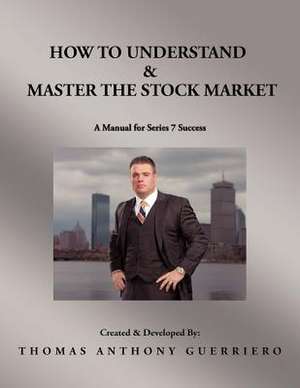 How to Understand & Master the Stock Market de Thomas Anthony Guerriero