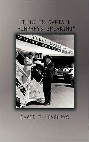 This Is Captain Humphrys Speaking de David G. Humphrys