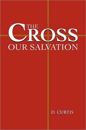 The Cross - Our Salvation de D. Curtis