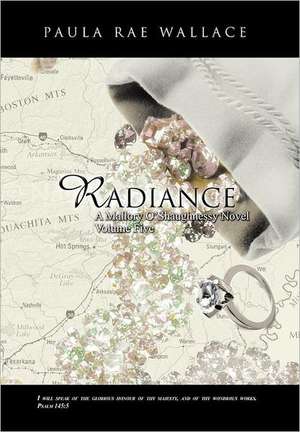 Radiance a Mallory O'Shaughnessy Novel de Paula Rae Wallace