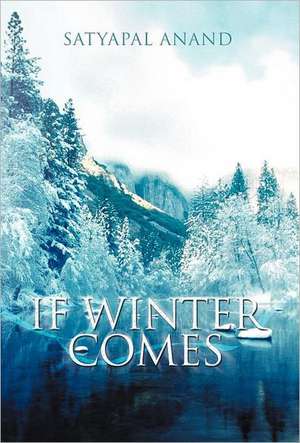 If Winter Comes de Satyapal Anand