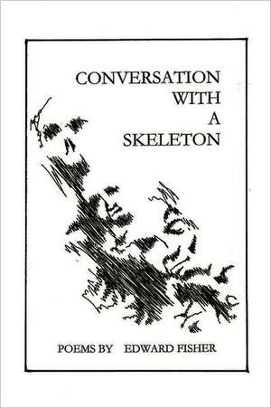 Conversation with a Skeleton de Edward Fisher