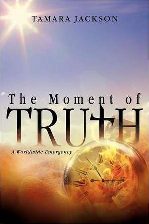 The Moment of Truth de Tamara Jackson