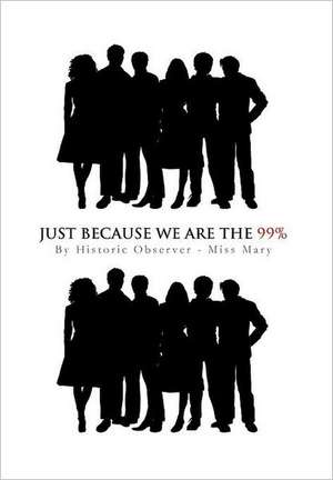 Just Because We Are the 99% de Miss Mary