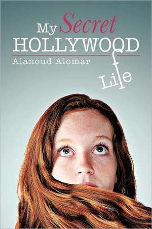 My Secret Hollywood Life de Alanoud Alomar