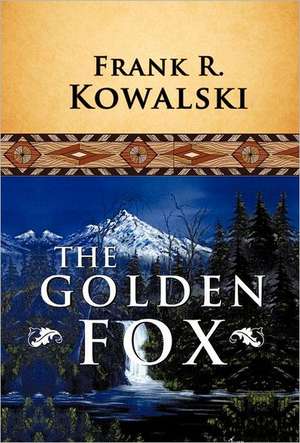 The Golden Fox de Frank R Kowalski